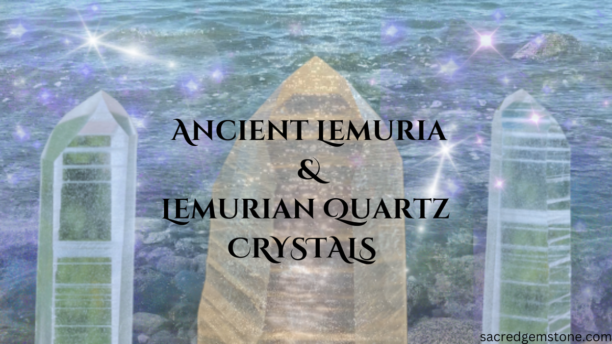 Lemurian Quartz and Ancient Lemuria